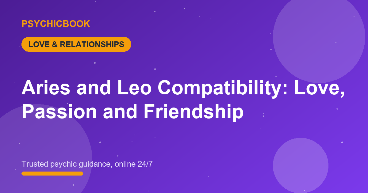 Aries and Leo Compatibility: Love, Passion and Friendship