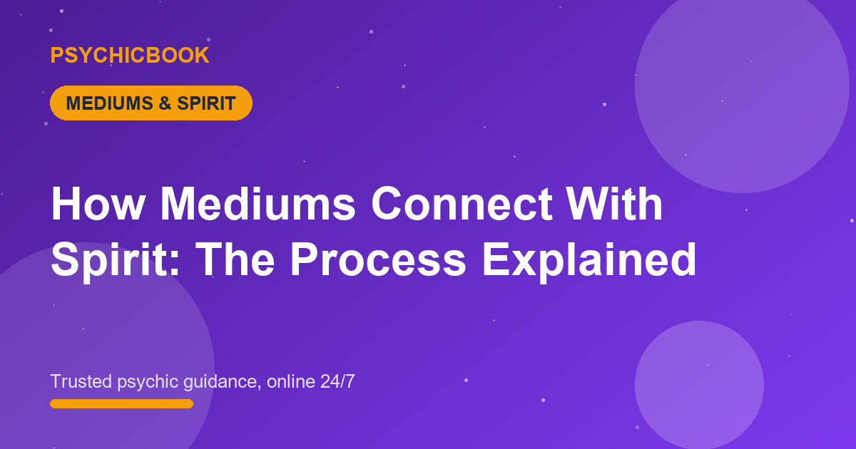How Mediums Connect With Spirit: The Process Explained