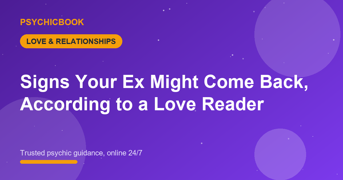 Signs Your Ex Might Come Back, According to a Love Reader